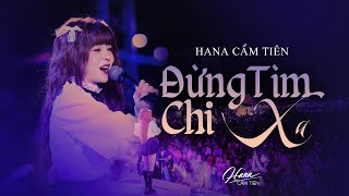 ĐỪNG TÌM CHI XA  HANA CẨM TIÊN  BẢN LIVE ĐẦU TIÊN TẠI RẠCH GIÁ  OFFICIAL MUSIC VIDEO [upl. by Phineas]