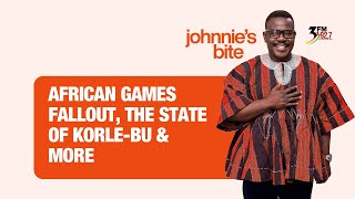 Johnnies Bite 03112024  African Games dumsor KorleBus state and more [upl. by Natica]