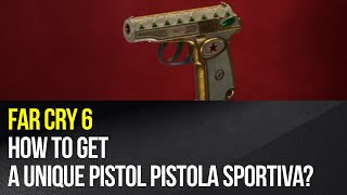 Far Cry 6  How to get a unique pistol Pistola Sportiva [upl. by Aisinoid788]