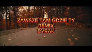 BYRAK  ZAWSZE TAM GDZIE TY REMIX LADY PANK [upl. by Straub]