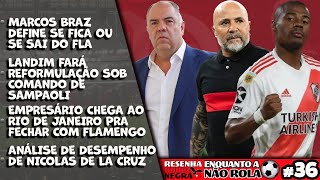 EBNR36 BRAZ DEFINE SITUAÇÃO  EMPRESÁRIO DE NICOLAS DE LA CRUZ CHEGA AO RJ PRA FECHAR COM FLAMENGO [upl. by Onailil501]