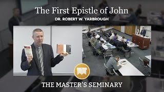 Lecture 6 The First Epistle of John  Dr Robert W Yarbrough [upl. by Endo]