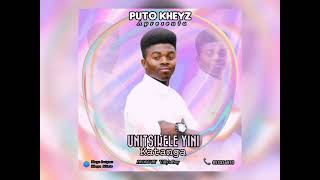 PUTO KHEYZ  Unitsikele yini  official músic prodby Villys Boy [upl. by Demha768]