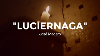 José Madero  Luciérnaga LETRA [upl. by Eilata]