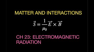 Matter and Interactions Chapter 23 Electromagnetic Radiation  Summary [upl. by Ylloh]