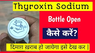 Thyroxine Bottle open  Thyroxin new bottle open [upl. by Enneyehs851]