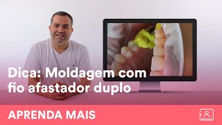 DICA Garantindo o sucesso da moldagem odontológica com fio retrator duplo [upl. by Etnoid]