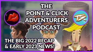 Point amp Click Adventurers Podcast Best Games of 2022 and a look at Adventure Games in 2023 [upl. by Anasxor629]