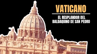 Vaticano El resplandor del Baldaquino de San Pedro [upl. by Ynohta]