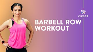 How To Do A Barbell Row by Cult Fit  Barbell Workout  Back Workout  Cult Fit  CureFit [upl. by Barfuss]