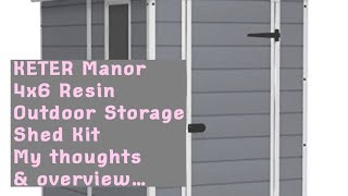 The Keter Manor 4x6 shed My thoughts and review [upl. by Jaymee]