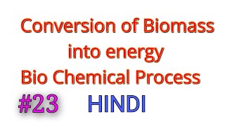 Conversion of Biomass into energy Bio Chemical Process Hindi [upl. by Greer]