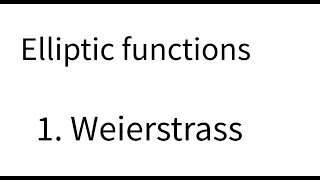 Elliptic functions 1 Weierstrass function [upl. by Ynohtn982]