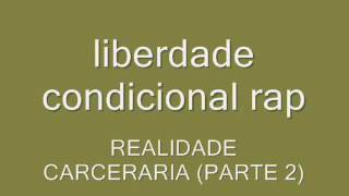 liberdade condicional rap  Realidade carceraria parte 2 [upl. by Ruyle]