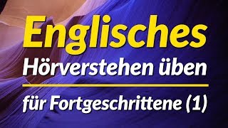 Englisches Hörverstehen üben  für Fortgeschrittene 1 [upl. by Lenka]