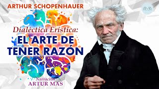 Arthur Schopenhauer  Dialéctica Erística El Arte de Tener Razón Audiolibro Completo en Español [upl. by Guevara]