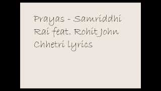 Prayas lyrics  Samriddhi Rai feat Rohit John Chhetri lyrics [upl. by Gusti358]