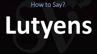 How to Pronounce Lutyens CORRECTLY [upl. by Westfahl]