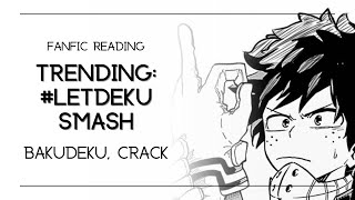 Fanfic Reading Trending LetDekuSmash  Bakudeku [upl. by Eedeed16]