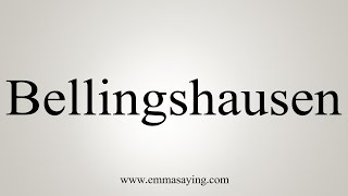 How To Say Bellingshausen [upl. by Hsihsa441]