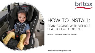 How To Install Britax NonClickTight Convertible Seats RearFacing W Vehicle Seat Belt amp LockOff [upl. by Felic]