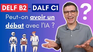 DELF B2 DALF C1  PRODUCTION ORALE  Peuton apprendre à argumenter avec l’IA [upl. by Bruckner]