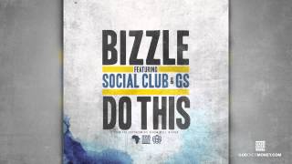 Bizzle  Do This feat Social Club amp GS [upl. by Inasah]