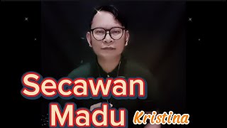 SECAWAN MADU  KRISTINA  COVER BABANGKYT [upl. by Etnaihc126]