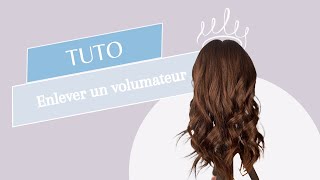 Tutoriel  enlever son volumateur capillaire [upl. by Ayak]