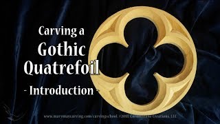 Carving a Gothic Quatrefoil  Introduction [upl. by Iggam]