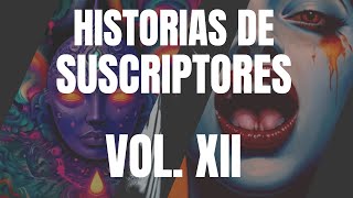 Historias REALES de Suscriptores  Vol XII [upl. by Gerri]