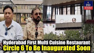 Hyderabad First Multi Cuisine Circle 6 Restaurant Will Be Inaugurated On Sunday  IND Today [upl. by Ysus]