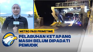 Pelabuhan Ketapang Terpantau Masih Sepi Pemudik [upl. by Peskoff480]