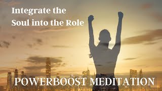 INTEGRATE THE SOUL INTO THE ROLE  with Saurabh Powerboost Meditation [upl. by Chick]