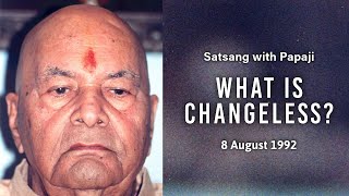 PAPAJI  What is Changeless  8 Aug 92 [upl. by Ettevets]