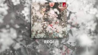 Regi  Should Have Been There Radio Edit [upl. by Arahk]