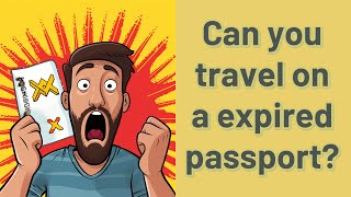 Can you travel on a expired passport [upl. by Leahcimed]