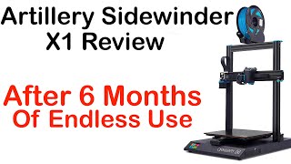 Artillery Sidewinder X1 Review  6 Months Later [upl. by Lyram497]