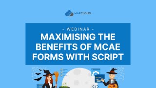 Maximising the Benefits of MCAE Forms with Script Webinar Replay [upl. by Aicenev]