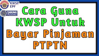 Cara Guna KWSP Untuk Bayar Pinjaman PTPTN [upl. by Kasper]