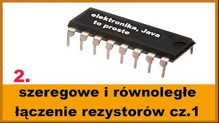 2 Szeregowe równoległe łączenie rezystorów cz1 podstawy elektroniki dla początkujących [upl. by Gnirol718]