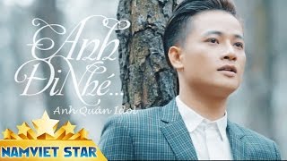 Anh Đi Nhé  Anh Quân Idol MV HD OFFICIAL [upl. by Dagna]