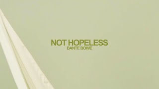 Dante Bowe  Not Hopeless Official Lyric Video [upl. by Eeleak]