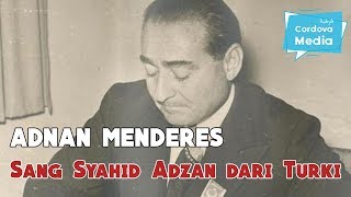 Adnan Menderes sang Syahid Adzan dari negeri Turki [upl. by Pirozzo]