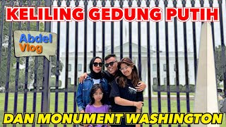 ABDEL VLOG  KELILING GEDUNG PUTIH DAN MONUMEN WASHINGTON [upl. by Nolyaw]