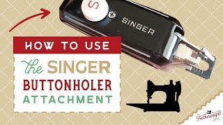 PART 1  How To Use The Singer Buttonholer Attachment [upl. by Ahsoym]