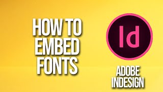 How To Embed Fonts Adobe InDesign Tutorial [upl. by Ashford402]