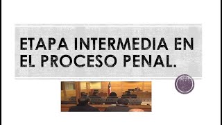 ETAPA INTERMEDIA DERECHO PROCESAL PENAL CHILE [upl. by Retsek720]