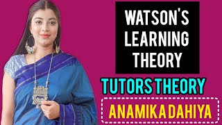 Ch 22Watsons Learning Theory  Psychology DElEd 2nd  Tutors Theory Anamika Dahiya tutorstheory [upl. by Damas]