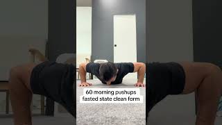 60 morning pushups fasted state clean form [upl. by Naud]